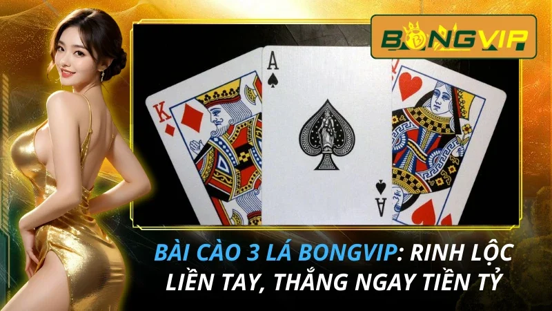 Bài Cào 3 Lá : Rinh Lộc Liền Tay, Thắng Ngay Tiền Tỷ Cùng Nhà Cái Bóngvip 1 Bài Cào 3 Lá