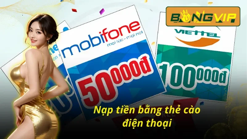Bật Mí 5+ Cách Nạp Tiền Bongvip Siêu Tốc Trong Vài Phút 5 Cách nạp tiền Bongvip bằng thẻ cào điện thoại