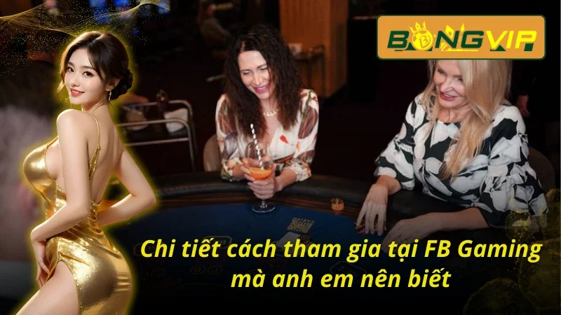 FB Gaming - Cánh Cửa Tắt Làm Giàu Nhanh Chóng Trong 2025 5 Đơn giản hóa cách tham gia tại FB Gaming