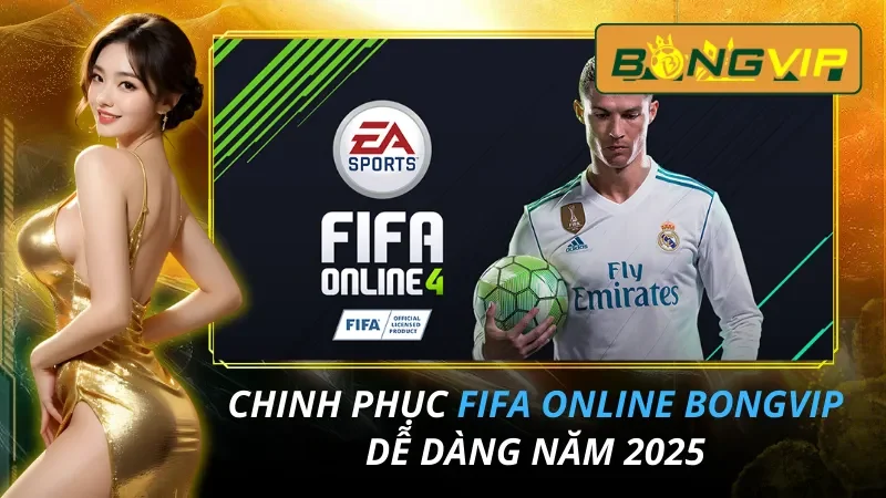 Chinh Phục Cá Cược FIFA Online Dễ Dàng Tại Bongvip 4 FIFA Online