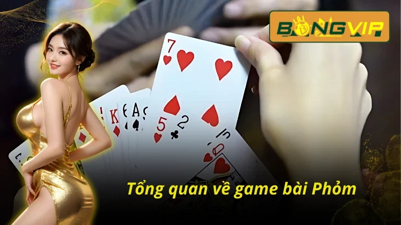 Giới thiệu về bài Phỏm Bongvip 