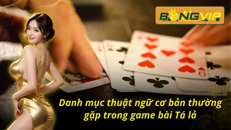 Một số thuật ngữ trong Phỏm Bongvip