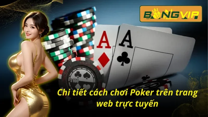 Tham Gia Đấu Trí Poker Phá Vỡ Giới Hạn Cùng Bongvip 3 Nắm rõ cách tham gia trải nghiệm Poker Bongvip