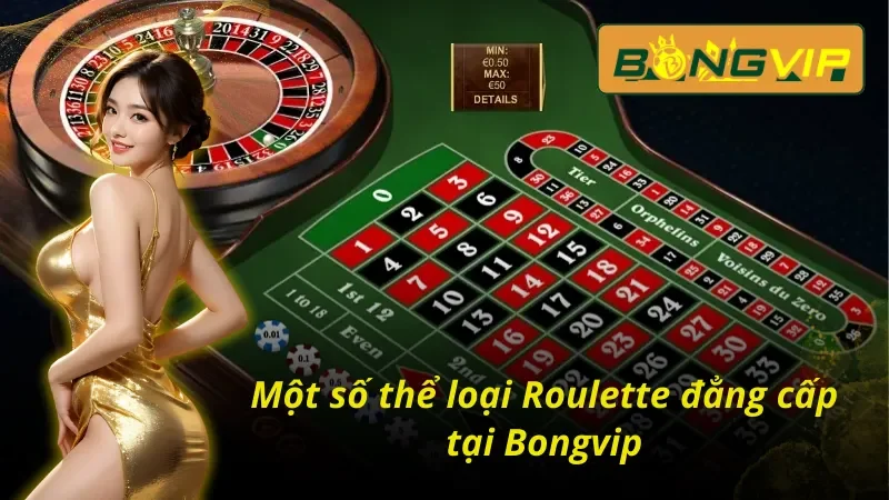 Khám Phá Vòng Quay Roulette Ma Thuật Đen Cùng Bongvip 4 Những loại hình Roulette Bongvip phổ biến nhất
