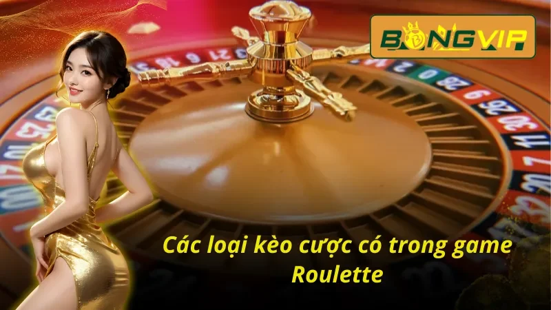 Khám Phá Vòng Quay Roulette Ma Thuật Đen Cùng Bongvip 5 Tìm hiểu các loại kèo cược trong Roulette Bongvip