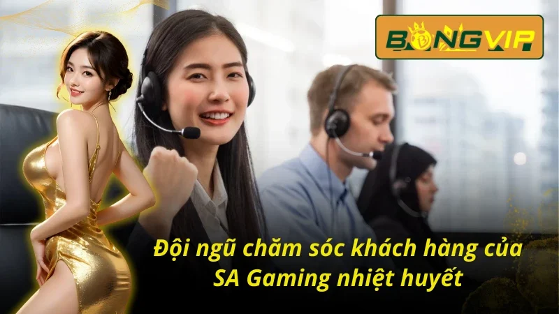 SA Gaming Bongvip với đội ngũ chuyên viên tận tâm