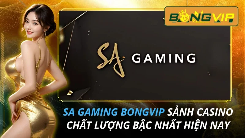 SA Gaming - Sảnh Casino Chất Lượng Bậc Nhất Hiện Nay 2 SA Gaming