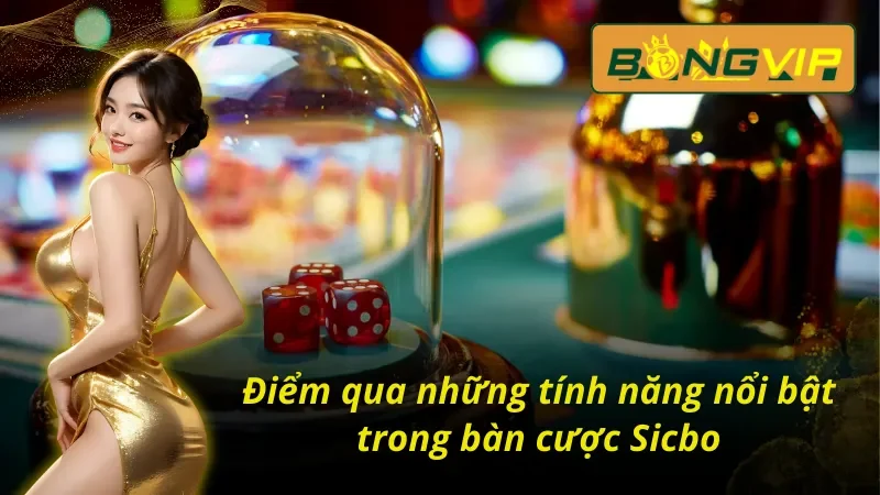 Các tính năng tiện ích được thiết lập trong Sicbo Bongvip 