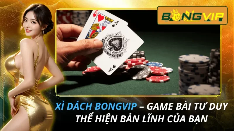 Xì Dách – Game Bài Tư Duy Thể Hiện Bản Lĩnh Của Bạn 6 Xì Dách