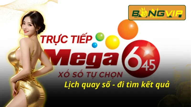 Xổ Số Mega 6/45 - Khám Phá Luật Chơi Chuẩn Hiện Nay Cùng Bongvip 3 Thời gian có kết quả xổ số Mega 6/45 Bongvip